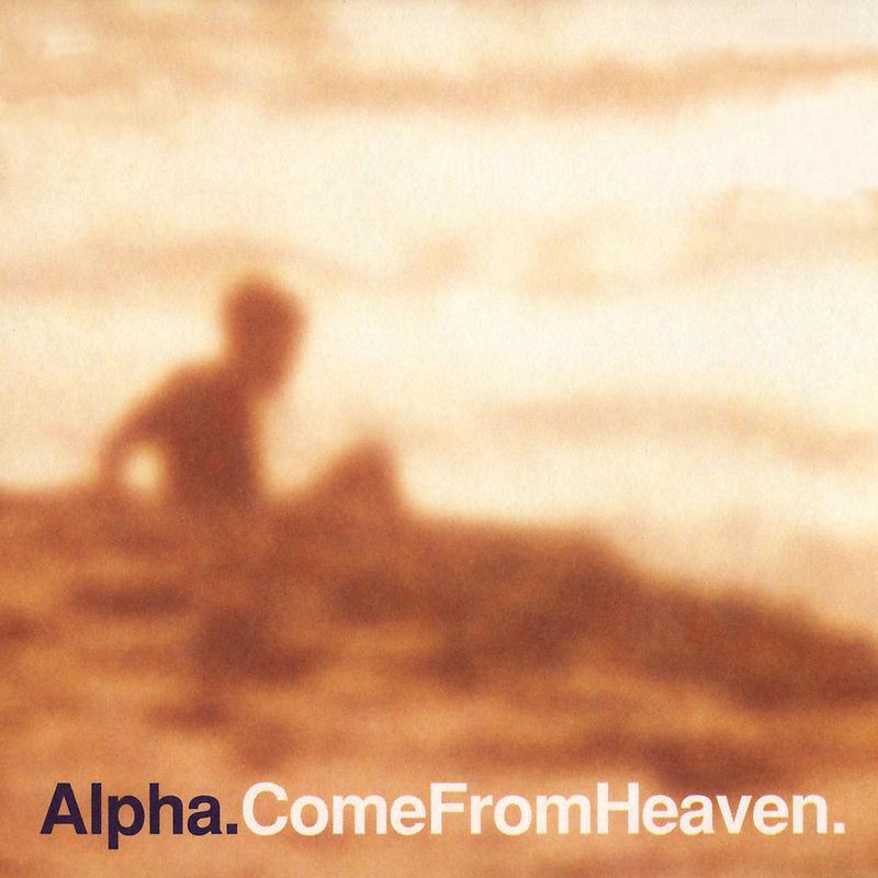 Come From Heaven - Alpha
