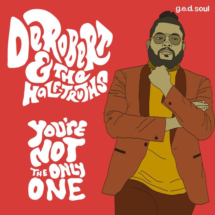 You're Not the Only One - DeRobert & The Half-Truths