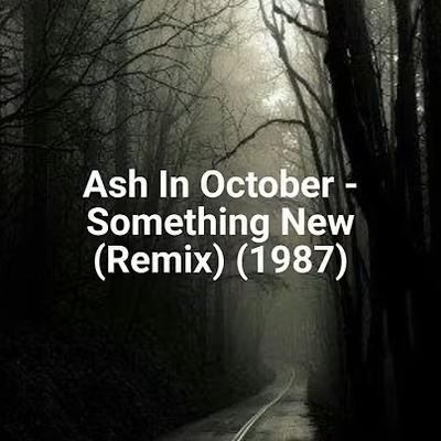  - Ash In October 