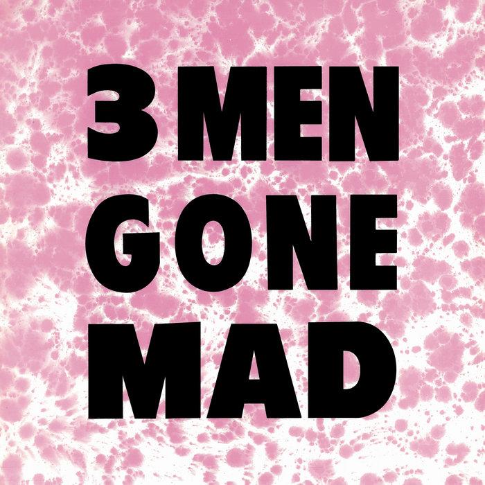 You Try - 3 Men Gone Mad