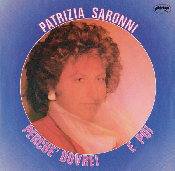 Perché Dovrei / E Poi - Patrizia Saronni