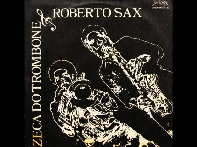  - Zeca Do Trombone and Roberto Sax