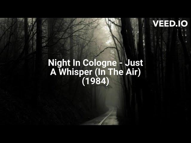 Just A Whisper (In The Air) - Night in Cologne