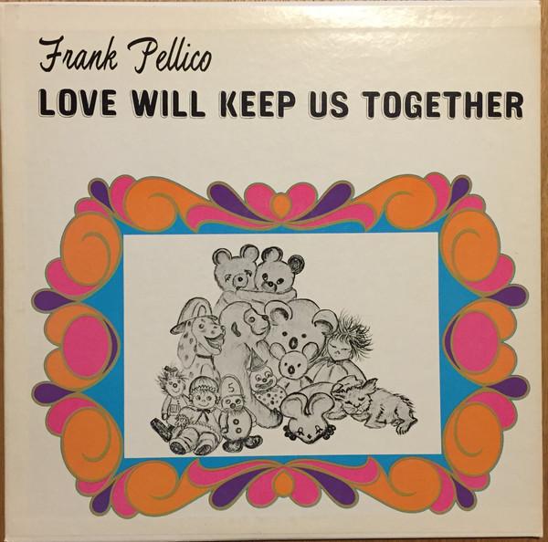 Love Will Keep Us Together - Frank Pellico