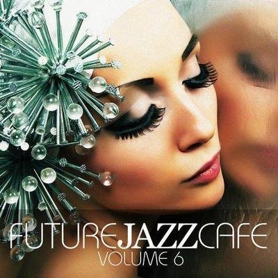 Future Jazz Cafe Vol.6 - Man In A Room