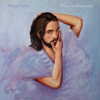 2025-While I'm Distracted - Arjuna Oakes