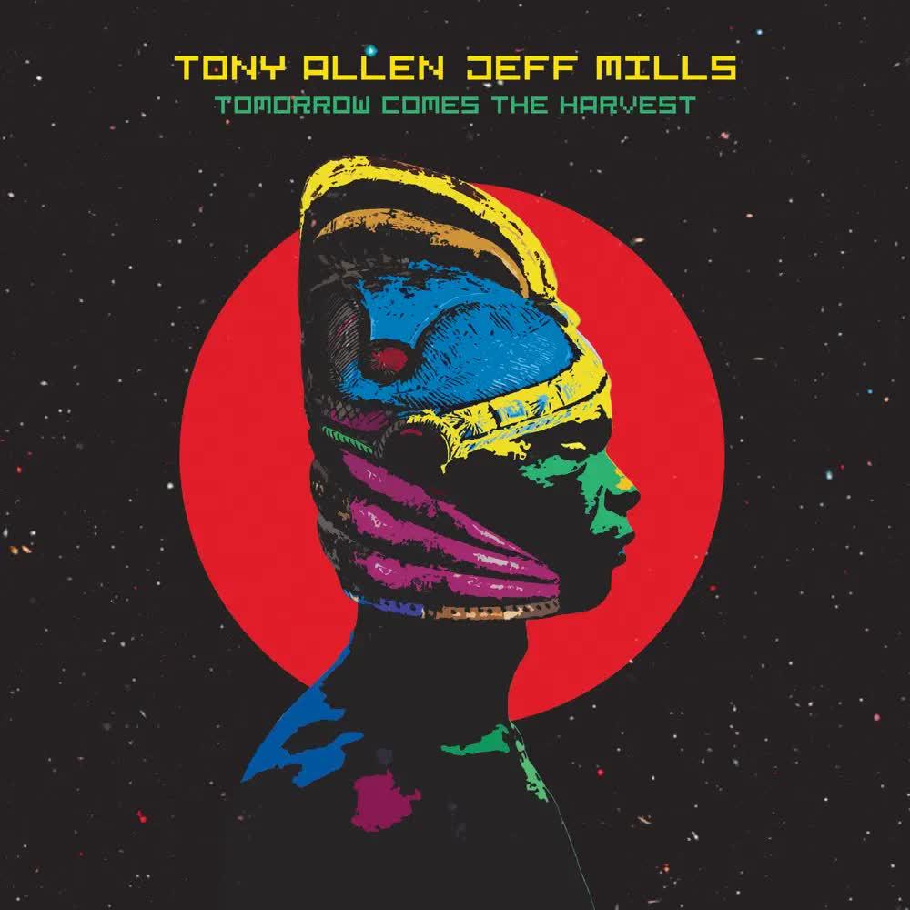 Tomorrow Comes The Harvest - Tony Allen, Jeff Mills