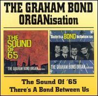 The Sound Of 65 & There's A Bond Between Us - the Graham Bond Organisation