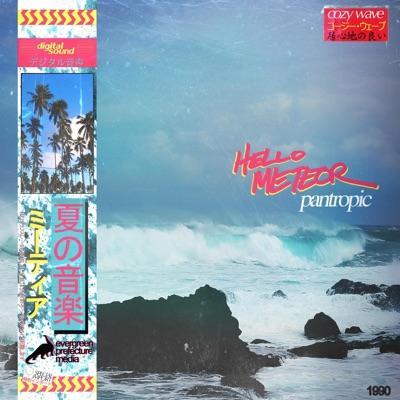 Pantropic - Hello Meteor