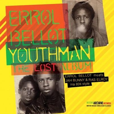 Youthman - The Lost Album (Errol Bellot meets Jah Bunny & Ras Elroy Ina 80’s style) - Errol Bellot