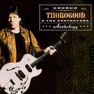 Anthology - Disc 2 - George Thorogood & The Destroyers