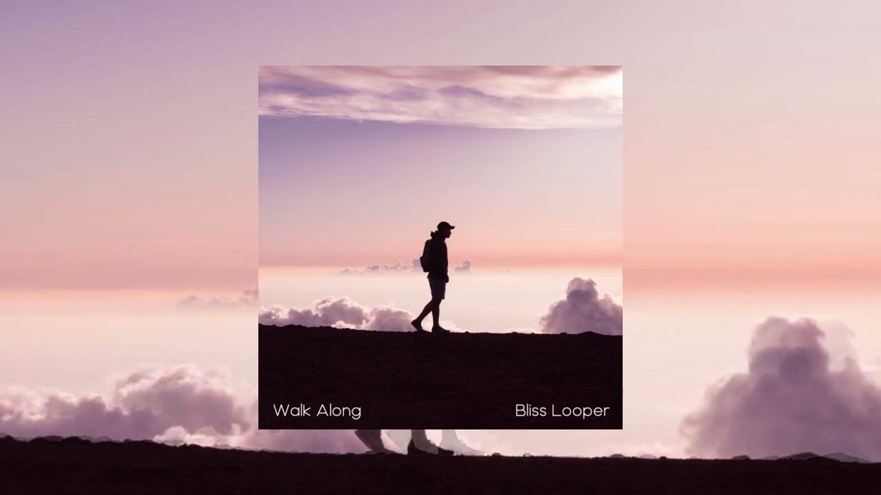 Walk Along - Bliss Looper
