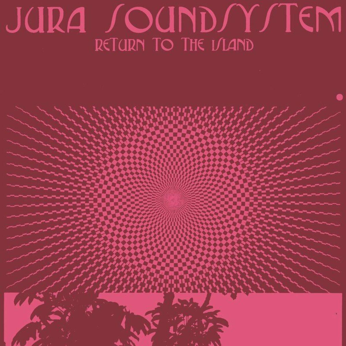 Return to the Island - Jura Soundsystem