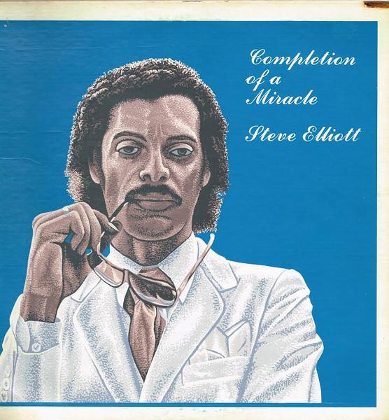 Completion Of A Miracle - Steve Elliot