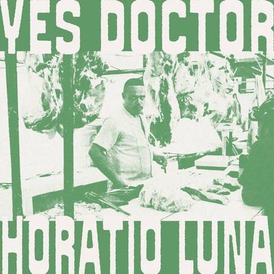 Yes Doctor - Horatio Luna