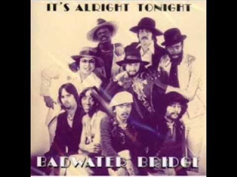 It's Alright Tonight - Badwater Bridge