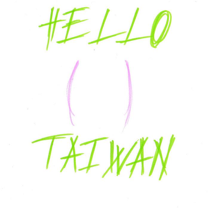 () - hello taiwan