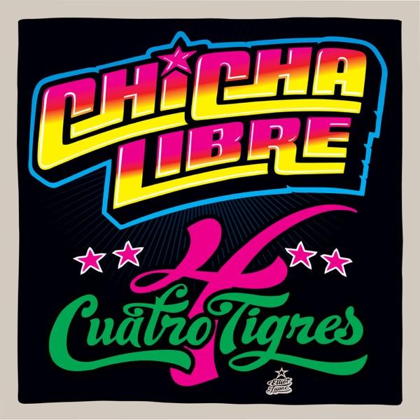 Cuatro Tigres - Chicha Libre