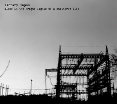 Alone In The Bright Lights Of A Shattered Life - Library Tapes