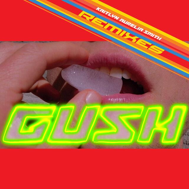Gush Remixes - Kaitlyn Aurelia Smith