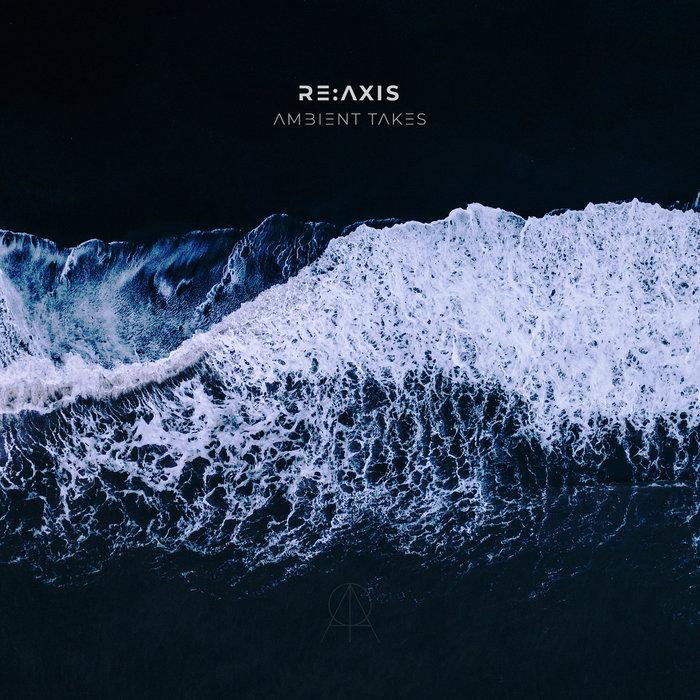 Ambient Takes - Re:Axis