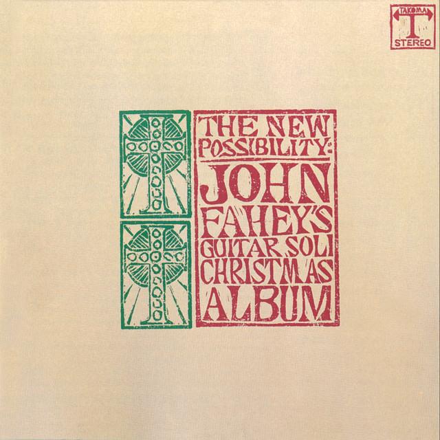 The New Possibility: John Fahey's Guitar Soli Christmas Album/Christmas With John Fahey, Vol. II - John Fahey