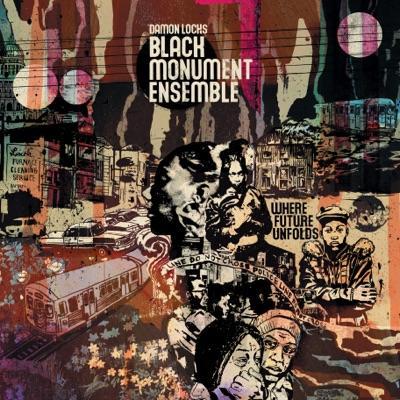 Where Future Unfolds - Damon Locks & The Black Monument Ensemble