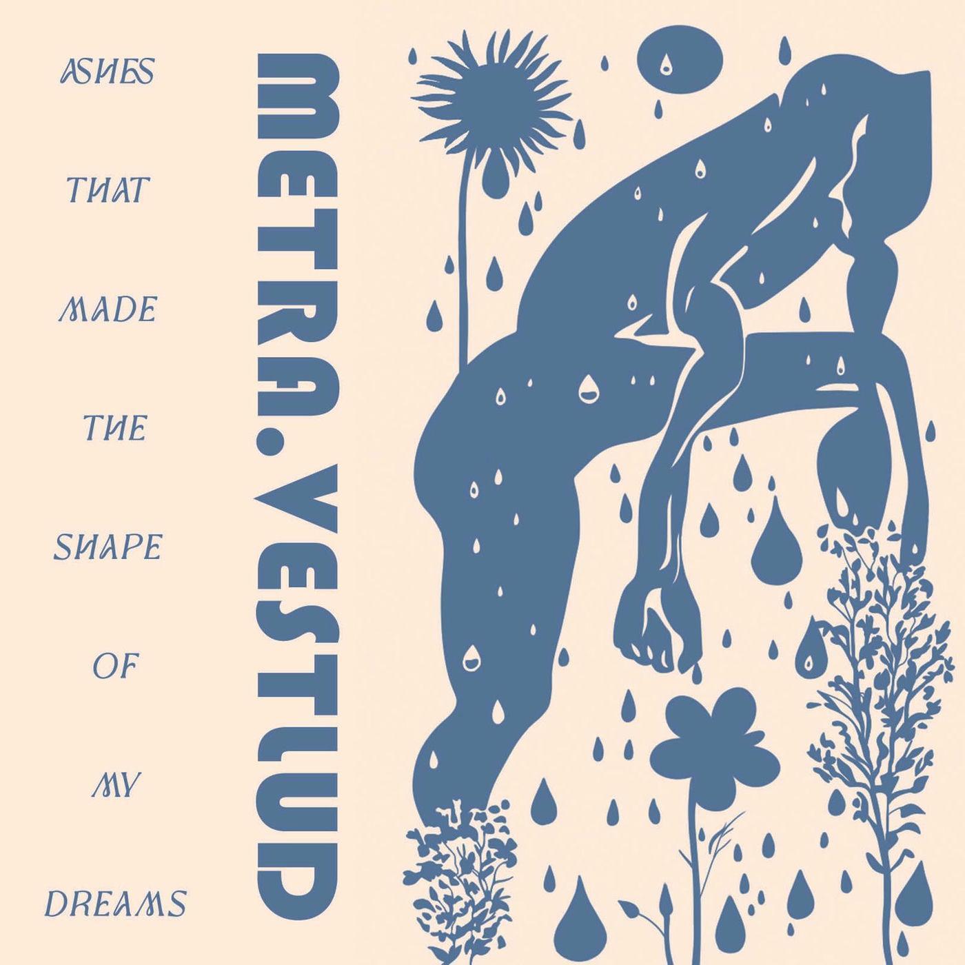 Ashes That Made the Shape of My Dreams - metra.vestlud