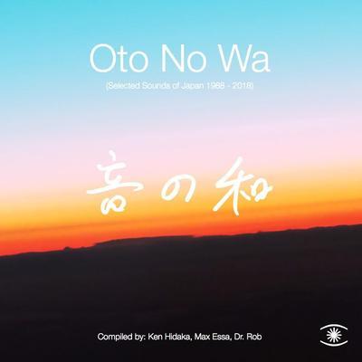 Oto No Wa (Selected Sounds of Japan 1988 - 2018) (Ken Hidaka, Max Essa, Dr. Rob) - Little Big Bee