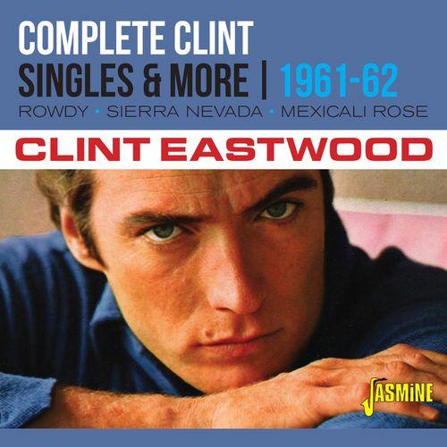 Complete Clint: The Singles & More (1961-1962) - Clint Eastwood