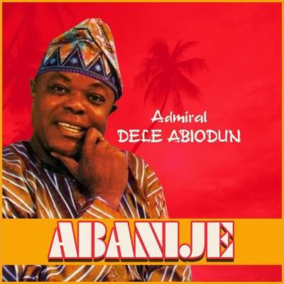 Abanije - Admiral Dele Abiodun