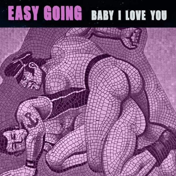 Baby I Love You (Original) - Single - Easy Going