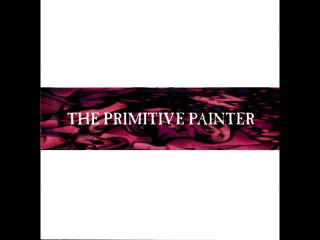 The Primitive Painter - The Primitive Painter