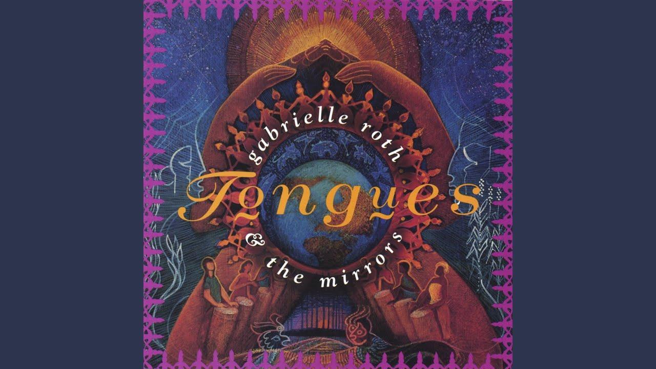 Tongues - Gabrielle Roth and The Mirrors