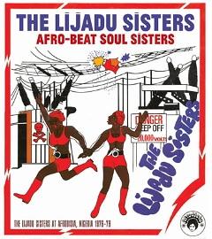 Afro-Beat Soul Sisters: The Lijadu Sisters At Afrodisia, Nigeria, 1976-79 - The Lijadu Sisters