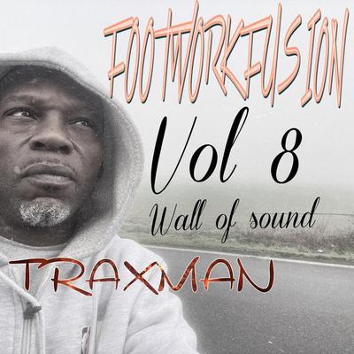FOOTWORK FUSION VOL 8. - TRAXMAN