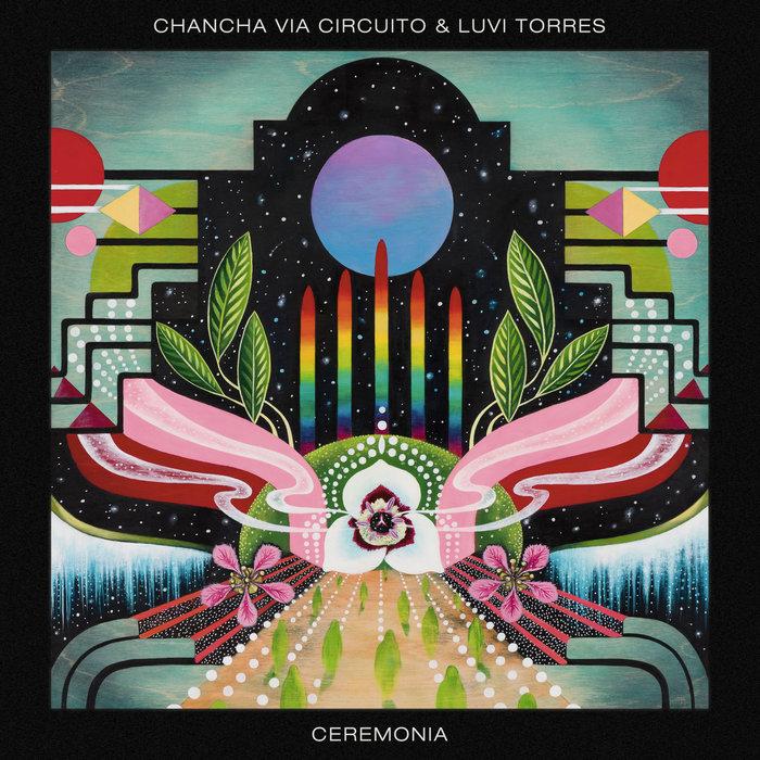 Ceremonia - Chancha Via Circuito & Luvi Torres