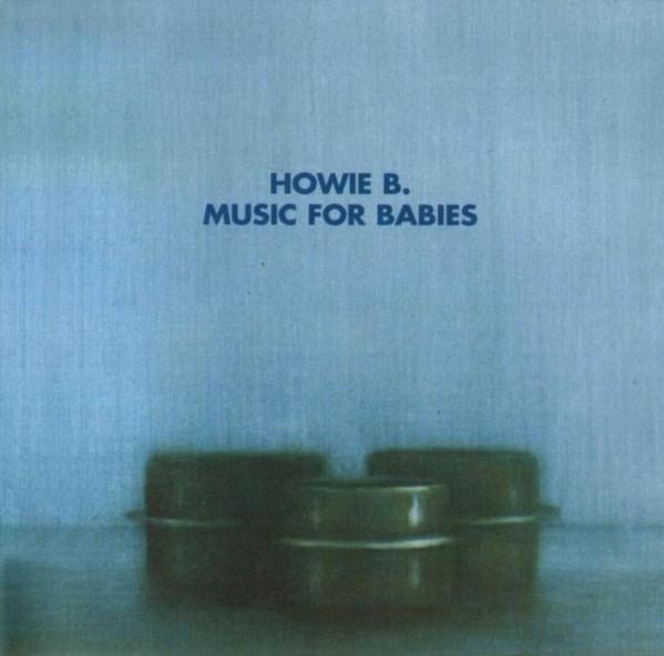 Music For Babies - Howie B.