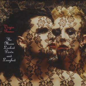 The Moon Looked Down and Laughed (2004 Remaster) - Virgin Prunes