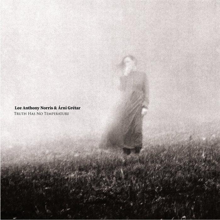 Truth Has No Temperature - Lee Anthony Norris & Árni Grétar