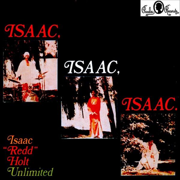Isaac, Isaac, Isaac. - Isaac "Redd" Holt Unlimited