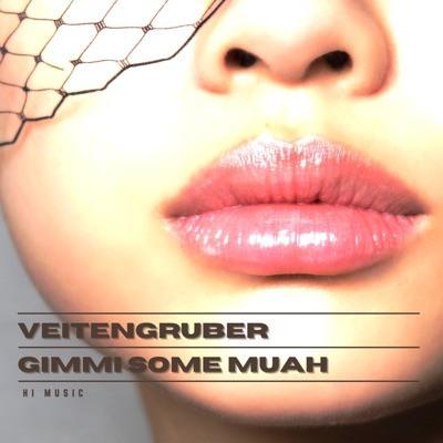 Gimmi Some Muah - Veitengruber