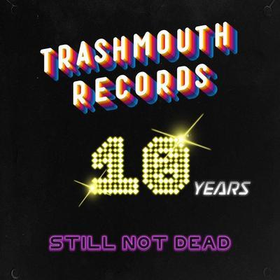 Trashmouth Records - 10 Years Still Not Dead - Fat White Family