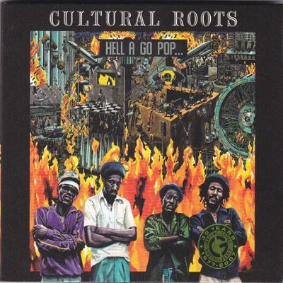 Hell A Go Pop... - Cultural Roots