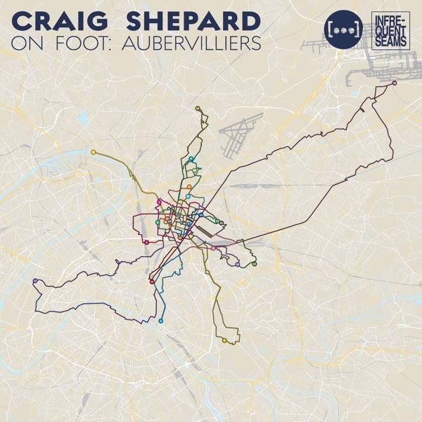 On Foot: Aubervilliers - Craig Shepard