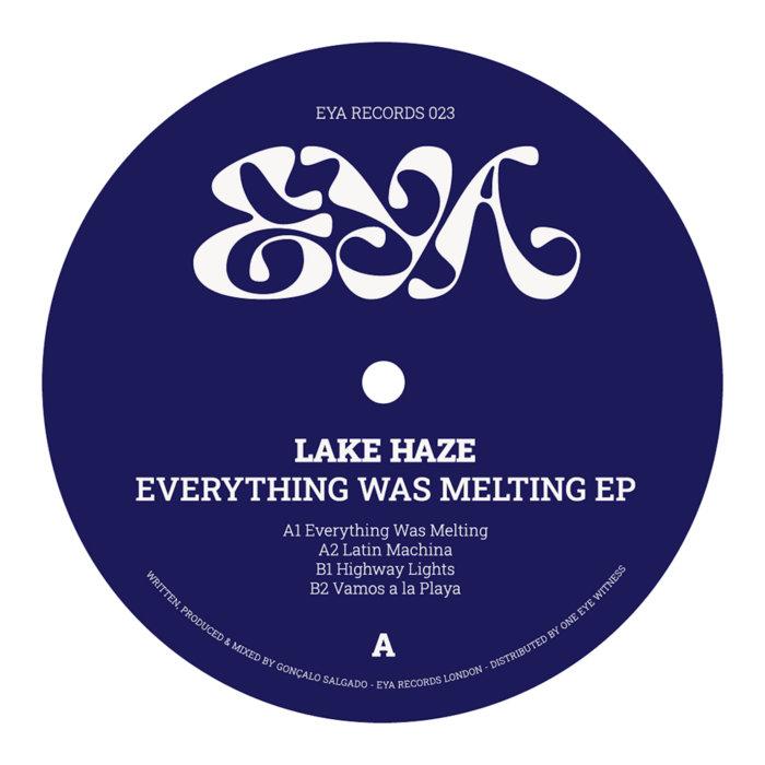 EVERYTHING WAS MELTING EP - Lake Haze
