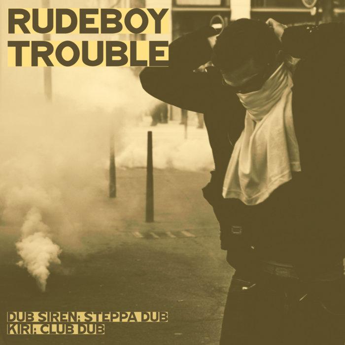 Rudeboy Trouble - Dub Siren