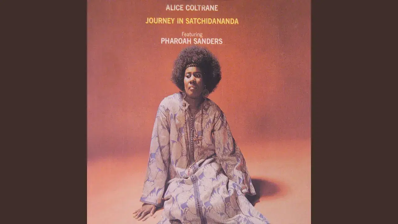 Journey in Satchidananda - Alice Coltrane, Pharoah Sanders