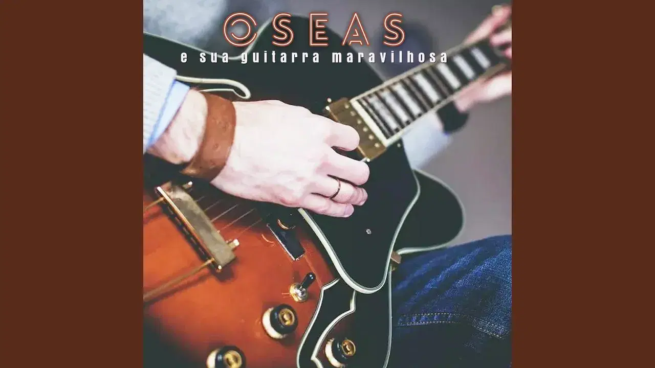 Oseas e Sua Guitarra Maravilhosa - Oseas