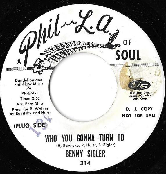 Who You Gonna Turn To / I Can Give You Love - Benny Sigler